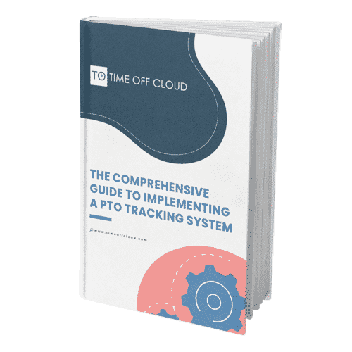 Time Off Cloud Comprehensive Guide to Implementing a PTO Tracking System