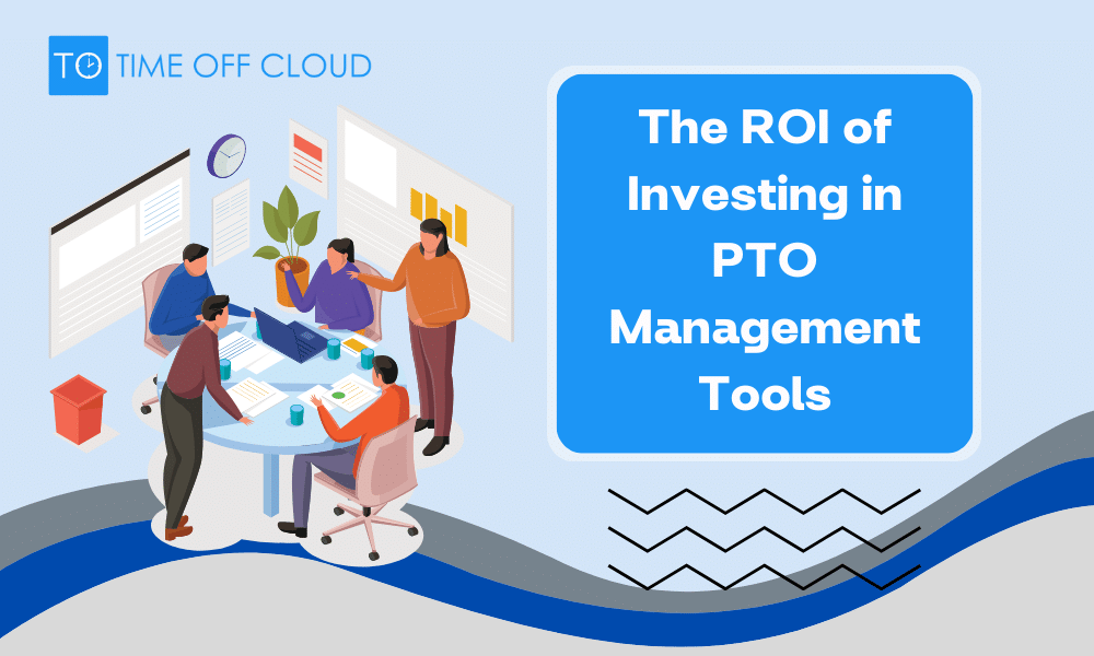 Cover image reading The ROI of Investing in PTO Management Tools