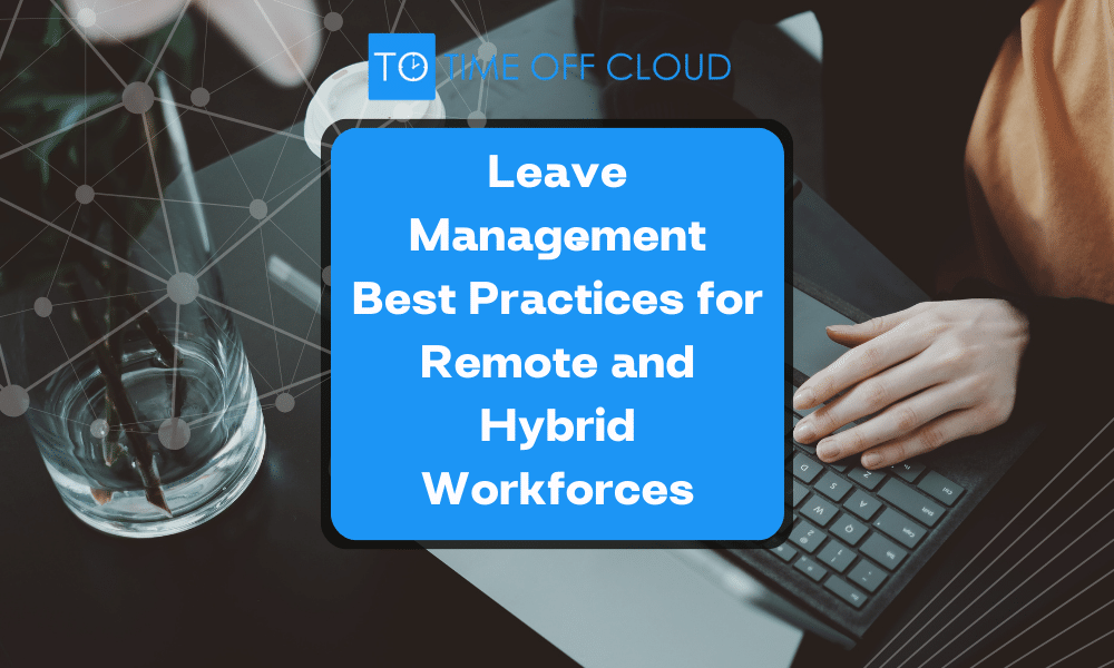 Cover image reading Leave Management Best Practices for Remote and Hybrid Workforces