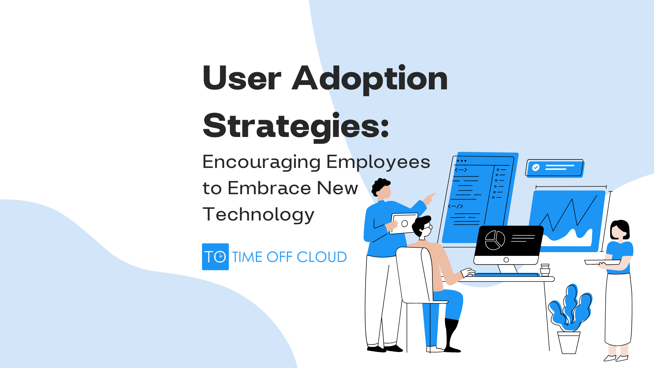 Cover image reading User Adoption Strategies: Encouraging Employees to Embrace New Technology