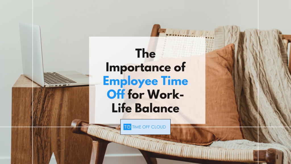 The Importance of Employee Time Off for Work-Life Balance